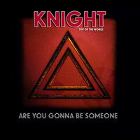 KNIGHT - Are You Gonna Be Someone - Single