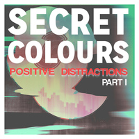 Secret Colours - Positive Distractions Part I