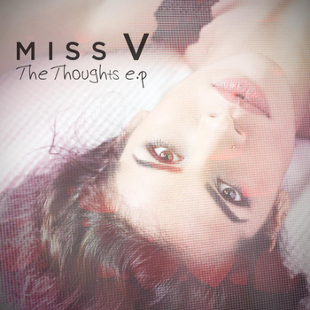Miss V - The Thoughts E.P