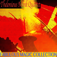 Thelonious Monk Quartet - Fabulous Magic Collection