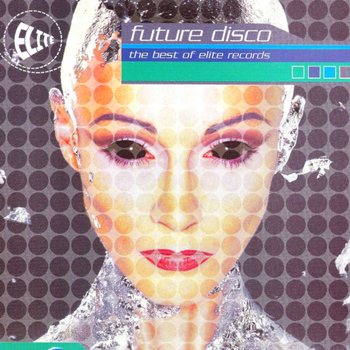 Various Artists - Future Disco: The Best of Elite Records