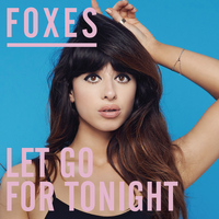 Foxes - Let Go for Tonight (Remixes)