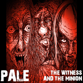 Pale - The Witness and the Minion