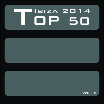 Various Artists - Top 50 Ibiza 2014, Vol. 2 (Explicit)