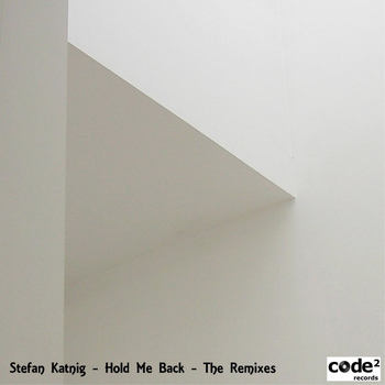 Stefan Katnig - Hold Me Back (The Remixes)