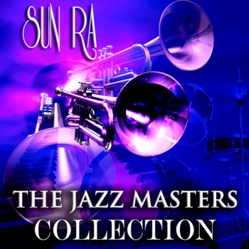 Sun Ra - The Jazz Masters Collection