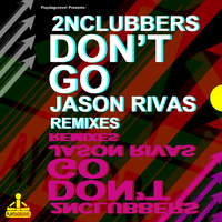 2nClubbers - Don't Go (Jason Rivas Remixes)