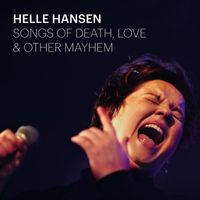 Helle Hansen - Songs of Death, Love & Other Mayhem