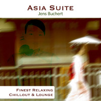 Jens Buchert - Asia Suite - Finest Relaxing Chillout and Lounge