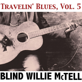 Blind Willie McTell - Travelin' Blues, Vol. 5
