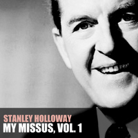 Stanley Holloway - My Missus, Vol. 1