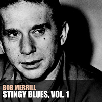 Bob Merrill - Stingy Blues, Vol. 1