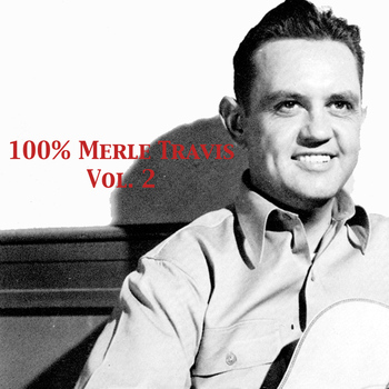 Merle Travis - 100% Merle Travis, Vol. 2