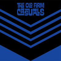 The Old Firm Casuals - Never Say Die