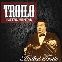 Aníbal Troilo - Troilo Instrumental (Instrumental)