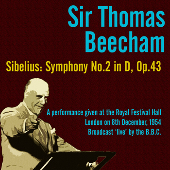 Sir Thomas Beecham - Sir Thomas Beecham - Sibelius: Symphony No. 2 in D, Op. 43