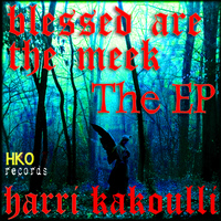 Harri Kakoulli - The Blessed Are the Meek EP
