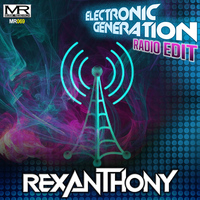 Rexanthony - Electronic Generation (Radio Edit)