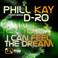 Phill Kay - I Can Feel the Dream (feat. D-Ro)