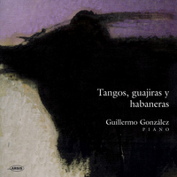 Guillermo González - Tangos, Guajiras y Habaneras