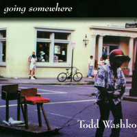 Todd Washko - Going Somewhere