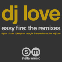 DJ Love - Easy Fire: The Remixes