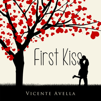 Vicente Avella - First Kiss