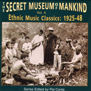 Various Artists - The Secret Museum Of Mankind Vol. 4: Ethnic Music Classics (1925 - 48)