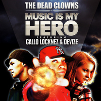 The Dead Clowns - Music Is My Hero (feat. Gallo Locknez & Devize)