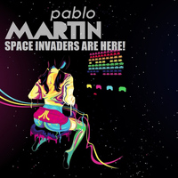 Pablo Martin - Space Invaders Are Here - Single