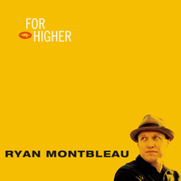 Ryan Montbleau - For Higher