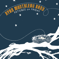 Ryan Montbleau Band - Patience On Friday