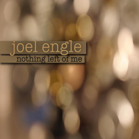 Joel Engle - Nothing Left of Me