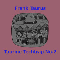 Frank Taurus - Taurine Techtrap No.2