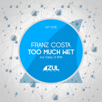 Franz Costa - Too Much Wet