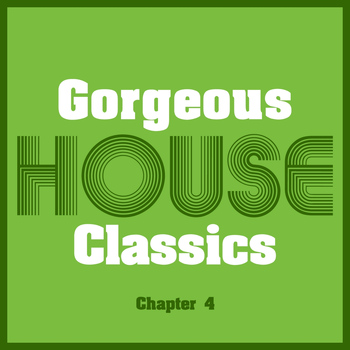 Various Artists - Gorgeous House Classics, Chapt. 4