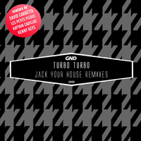Turbo Turbo - Jack Your House Remixes