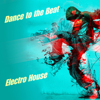 Various Artists - Dance to the Beat Electro House
