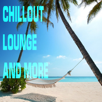 Various Artists - Chillout Lounge and More