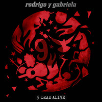 Rodrigo y Gabriela / - 9 Dead Alive