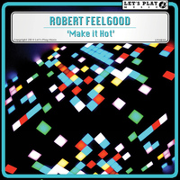 Robert Feelgood - Make it Hot