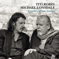 Titi Robin and Michael Lonsdale - L'Ombre d'une source