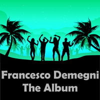 Francesco Demegni - The Album