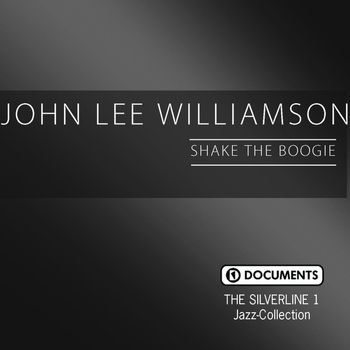 John Lee Williamson - The Silverline 1 - Shake the Boogie