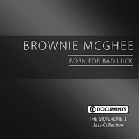 Brownie McGhee - The Silverline 1 - Born for Bad Luck