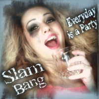 Slam Bang - Everyday is a Party