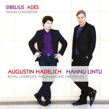 Augustin Hadelich - Sibelius, Adès: Violin Concertos