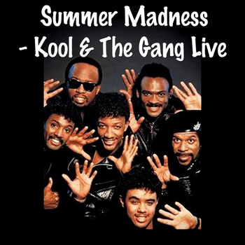 Kool & The Gang - Summer Madness- Kool & The Gang Live