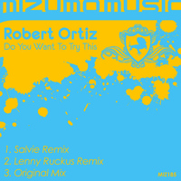 Robert Ortiz - Do You Want To Try This