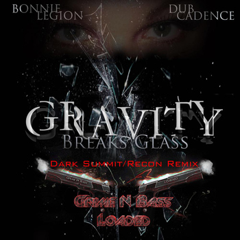 Dub Cadence - Gravity Breaks Glass (feat. Bonnie Legion), Remix Session One